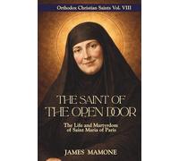 The Saint of the Open Door: The Life and Martyrdom of Saint Maria of Paris (Orthodox Christian Saints)