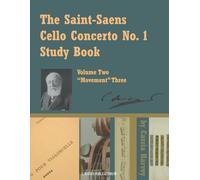 The Saint-Saens Cello Concerto No. 1 Study Book, Volume Two; Movement Three