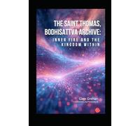 The Saint Thomas, Bodhisattva Archive: Inner Fire and the Kingdom Within