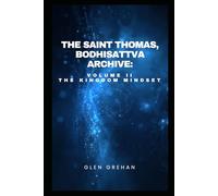 The Saint Thomas Bodhisattva Archive: Volume II: The Kingdom Mindset