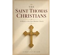 THE SAINT THOMAS CHRISTIANS: A History of the Syro-Malabar Church