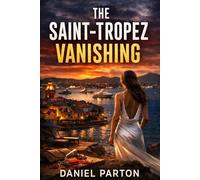 The Saint-Tropez Vanishing: A Julian Vale Thriller: 4 (The Mediterranean Files)