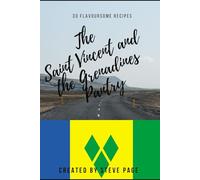 The Saint Vincent and the Grenadines Pantry: 30 traditional Recipe's (The World Pantry)