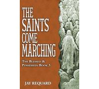 The Saints Come Marching (The Blessed & Possessed)
