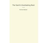 The Saint's Everlasting Rest (Classic Books)