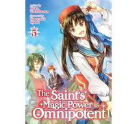 The Saint's Magic Power is Omnipotent (Light Novel) Vol. 5