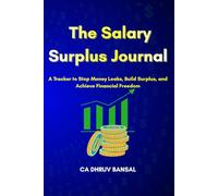 The Salary Surplus Journal: A Tracker to Stop Money Leaks, Build Surplus, and Achieve Financial Freedom