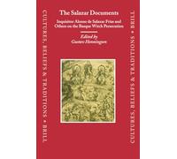 The Salazar Documents: Inquisitor Alonso de Salazar Frías and Others on the Basque Witch Persecution: Inquisitor Alonso De Salazar Frias and Others On ... 21 (Cultures, Beliefs and Traditions, 21)
