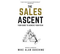The Sales Ascent: Your Guide to Achieve Your Peak