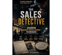 The Sales Detective: Advanced Human Intelligence Techniques for Automotive Sales