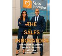 The Sales Innovators: How Modern Salespeople Thrive in the Age of Agentic AI