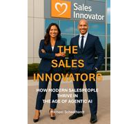 The Sales Innovators: How Modern Salespeople Thrive in The Age of Agentic AI