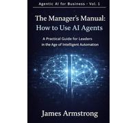 The Sales Leader's Guide to AI Agents: How to close more deals, faster, with intelligent automation: 1 (Agentic AI for Business)
