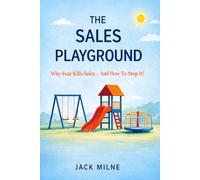 The Sales Playground: Why Fear Kills Sales - And How to Stop it!