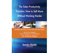The Sales Productivity Paradox: How to Sell More Without Working Harder