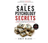 The Sales Psychology Secrets: How to Influence Decisions, Build Trust, and Close More Deals
