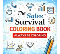 The Sales Survival Coloring Book - Always Be Coloring: A Gag Gift Coloring Book for Sales Reps and Managers