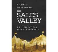 The Sales Valley: A Blueprint For Sales Leadership