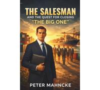 THE SALESMAN: AND THE QUEST FOR CLOSING "THE BIG ONE"