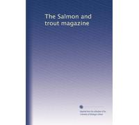 The Salmon and trout magazine