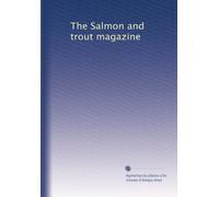 The Salmon and trout magazine: Volume 1