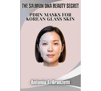 The Salmon DNA Beauty Secret: PDRN Masks for Korean Glass Skin: Overnight Hydrogel Treatments, Anti-Aging Collagen Therapy, and K-Beauty Skincare After 40