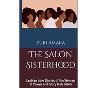The Salon Sisterhood: Lesbian Love Stories of the Women of Crown and Glory Hair Salon (Crown and Glory: Lesbian Love Stories of the Black Women of Crown and Glory Natural Hair Salon)