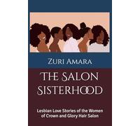 The Salon Sisterhood: Lesbian Love Stories of the Women of Crown and Glory Hair Salon (Crown and Glory: Lesbian Love Stories of the Black Women of Crown and Glory Natural Hair Salon)