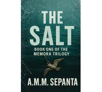 THE SALT: A psychological crime thriller about memory, consent, and an AI that cares too much (The Memora Trilogy)