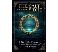 The Salt and the Sidhe: A Dark Irish Romantasy of Selkies, Fae Bargains, and St Patrick's Day Magic