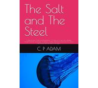The Salt and The Steel: A Tale of Iron, Code, and Redemption | A story of a man who rebuilds himself from the wreckage of rejection, finding ... salt of the ocean and the steel of the gym.