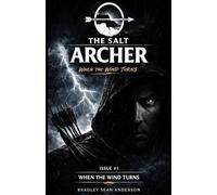 The Salt Archer Issue #1: When the Wind Turns
