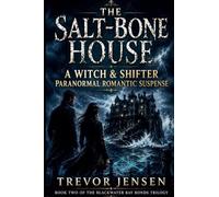 The Salt-Bone House: A Witch & Shifter Paranormal Romantic Suspense: 2 (Blackwater Bay Bonds Trilogy)