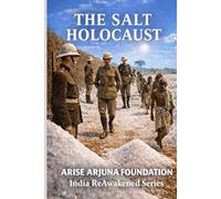 The Salt Holocaust: Britain's Forgotten Genocide in India (1757 - 1947)
