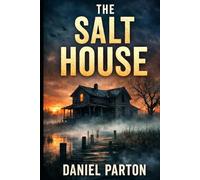 The Salt House: In Raven Creek, the Dead Don’t Stay Hidden. (The Raven Creek Files)