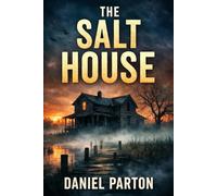 The Salt House: In Raven Creek, the Dead Don’t Stay Hidden. (The Raven Creek Files)