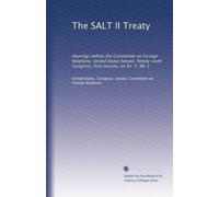 The SALT II Treaty: Hearings before the Committee on Foreign Relations, United States Senate, Ninety-sixth Congress, first session, on Ex. Y, 96-1: Volume 3