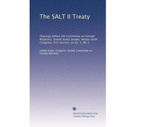 The SALT II Treaty: Hearings before the Committee on Foreign Relations, United States Senate, Ninety-sixth Congress, first session, on Ex. Y, 96-1: Volume 5