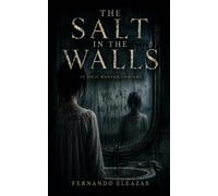 The Salt in the Walls: It only wanted company. (Stories from the Threshold)