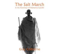 The Salt March: In the Footsteps of Mahatma Gandhi