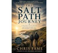 The Salt Path Journey: A True Story of Loss, Survival, and Finding Strength on a Life-Changing Coastal Walk