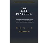 THE SALT PLAYBOOK: How High-Income Earners in High-Tax States Can Reclaim Up to $40,000 in Federal Deductions Under the One Big Beautiful Bill Act