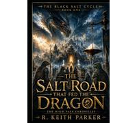 THE SALT ROAD THAT FED THE DRAGON: An Old-World Gothic Fantasy of Salt, Iron, and Hidden Debt (THE HIGH PASS CHRONICLES)