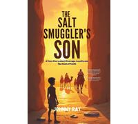 The Salt Smuggler’s Son: A Teen story about courage, loyalty, and the price of truth