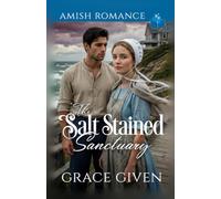 The Salt Stained Sanctuary: Amish Romance (Amish Beach House Romance)