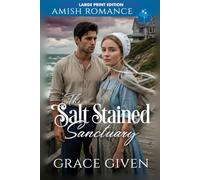 The Salt Stained Sanctuary: LARGE PRINT EDITION (Amish Beach House Romance LARGE PRINT)