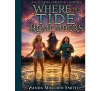 THE SALTBORN CHRONICLES-BOOK ONE: WHERE THE TIDE REMEMBERS