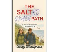 The Salted Snack Path: A Funny Parody of The Salt Path By Candy Wheatgrass