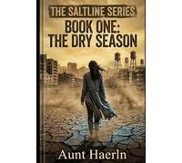 The Saltline Series (Book One: The Dry Season): A Gripping Dystopian Thriller About Water Scarcity, Government Control, and a Hidden Conspiracy in a Climate-Ravaged Future