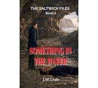 The Saltwick Files Book 2: Something In The Water